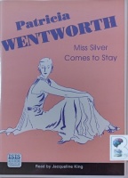 Miss Silver Comes to Stay written by Patricia Wentworth performed by Jacqueline King on Cassette (Unabridged)
